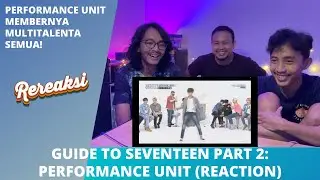 GUIDE TO SEVENTEEN PART 2: PERFORMANCE UNIT (REACTION)