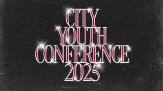 City Youth Conference 2025 | OFFICIAL SPEAKER PROMO