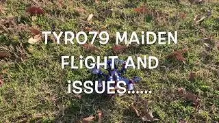TYRO79 Maiden flight and issues!