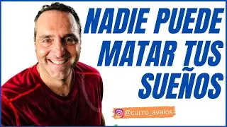 NADIE PUEDE MATAR TUS SUE&Ntilde;OS 🚀| MOTIVACI&Oacute;N | CURRO AVALOS