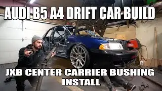 Audi B5 A4 JXB Center Carrier Bushing Install!! Part 7: Audi B5 A4 Drift Build