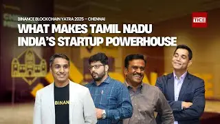 Why Tamil Nadu is India&rsquo;s Startup Powerhouse | Binance Blockchain Yatra 2025 &ndash; Chennai