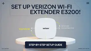 How to Properly Set Up Verizon Wi-Fi Extender E3200 | Quick Guide 2025