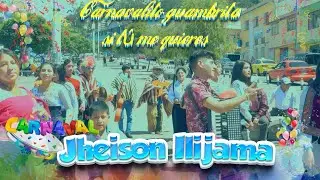 JHEINSON ILIJAMA CARNAVAL GUAMBRITA 2024