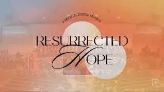 Resurrected Hope &mdash; Musical Easter Service by SBC youth choir and symphony orchestra