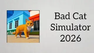 Bad Cat Simulator 2026