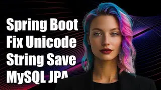 Spring Boot: Fix Unicode String Saving Issues in MySQL with Spring Data JPA