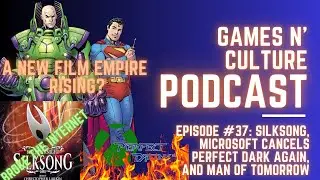 Games N' Culture Podcast Episode #37: Silksong, Perfect Dark Cancelled AGAIN, and Man of Tomorrow