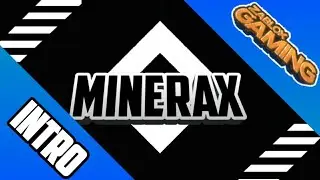 Intro: Minerax! | Dunno if he plays Minecraft | AE Sync? | 100% Kinemaster