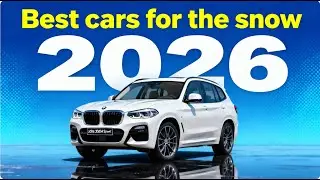 Early 2026 Snow Forecast: 10 Best Cars for Ice, Snow & Winter Roads