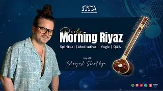 S-6 | D- 20 | Morning Riyaz, SpiritualMeditative, Yogic, Q&A & Fun TimeWith Shreyash Shandiliya