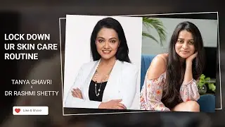 Lock Down UR Skin Care Routine By Dr. Rashmi Shetty & Tanya Ghavri | #HealURLife | Ep 7