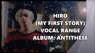 Hiro (My First Story) Vocal Range/ 声域 - Album: Antithese (2016)