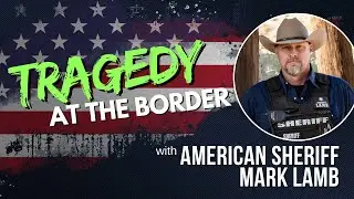 The US Border Crisis and American Tragedy