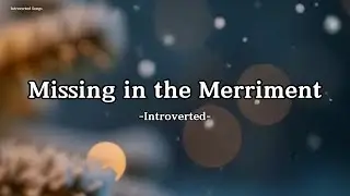 Introverted &ndash; Missing In The Merriment (Lyrics)