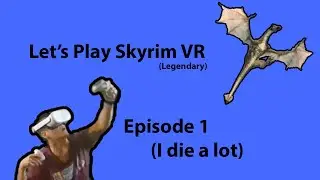 Skyrim VR Let's Play - Episode 1: The Legendary (HARD MODE) Journey Begins!