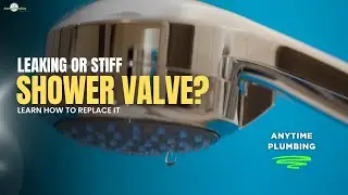Leaking or Stiff Shower Valve? Learn How to Replace It | Anytime Plumbing