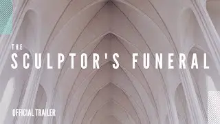 The Sculptor's Funeral | OFFICIAL TRAILER