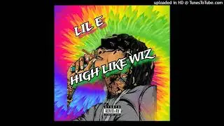 MileHigh Messiah (LIL E) - High Like Wiz