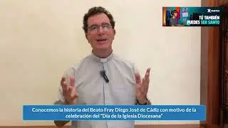 D. Federico Mantaras habla sobre el Beato Fray Diego Jos&eacute; de C&aacute;diz 