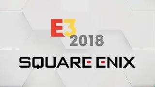 Square Enix E3 2018 Press Conference Livestream!