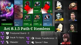 Act 8.1.5 Path C (Insult To Injury, Kinetic Transference)     l     Act 8 100% Itemless