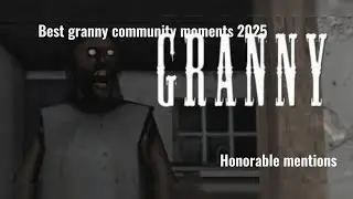 Best granny community moments of 2025 - Honorable mentions!