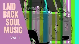 Laid Back Soul Music Vol.  1
