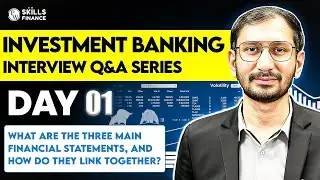 Day 1: Three Main Financial Statements Explained & Their Link : Investment Banking Interview Prep