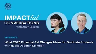 IMPACTful Conversations: What 2026 Financial Aid Changes Mean for Graduate Students | Ep. 5