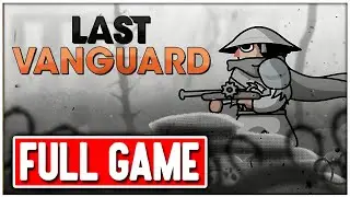 LAST VANGUARD v1.0 Gameplay Walkthrough FULL GAME No Commentary + ENDING