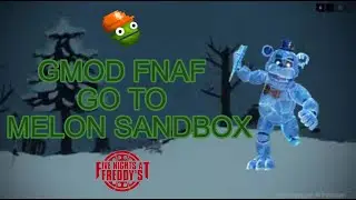 {Gmod Fnaf} GO TO [Melon Sandbox]