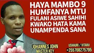 HAYA NDO 9 HUMFANYA MPENZI WAKO HUYO ASIWE SAHIHI HATA KAMA UMECHANGANYIKIWA KWA PENZI LAKE! SANA