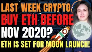Last Week Crypto - Buy ETH Before Nov 2020? (ETH is Set for Moon Launch!)