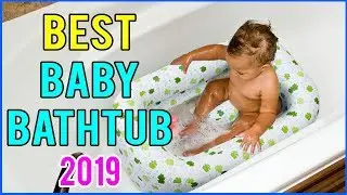 Best Baby Bathtub 2019! Top 8 Baby Bathtub