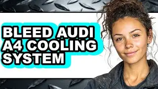 How to Bleed Audi A4 Cooling System (easy Method)
