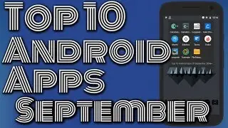 Top 10 Android Apps Of September 2016!
