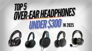 Top 5  Over Ear Headphones Under 300$ in 2025