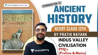 NCERT Class 12 | Indus Valley Civilisation | PYQ's for Prelims & Mains | UPSC CSE/IAS 2022/23