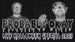 Probably Okay Live Halloween Special 2023 (The Black and White One)