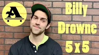 Billy Drowne 5 x 5 - All I NEED SKATEBOARDING