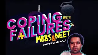 Coping with FAILURES | NEET | MBBS | Students | Dr. Jagdish Chaturvedi