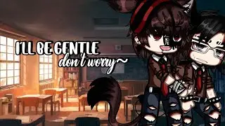~I'll be gentle don't worry..~||Love Story||BL||Gay||GLMM||Original||Gacha Club||Gacha Life