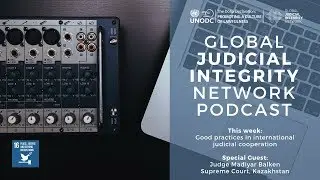 The Global Judicial Integrity Network: International Judicial Cooperation