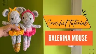 How To Crochet Balerina Mouse | Beginner&rsquo;s Friendly | Easy to Follow | Crochet Amigurumi 