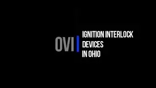 Ignition Interlock Devices in Ohio DUI / OVI Cases