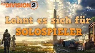 Lohnt sich The Division 2 f&uuml;r Solospieler | Singleplayer
