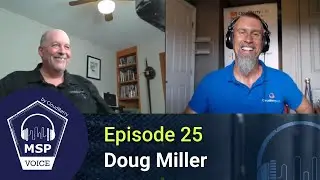 MSP Voice #25: TECHNOLOGY SUCCESS with Doug Miller