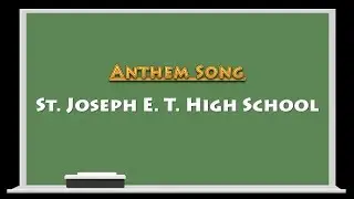 Anthem Song - St. Josephs  E. T. High School, Bilimora
