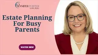 Estate Planning For Busy Parents | Virginia Estate Planning